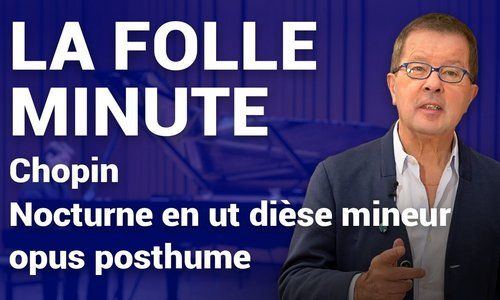 La Folle Minute, présentée par René Martin : Chopin - Nocturne en ut dièse mineur opus posthume